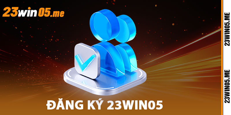 Đăng Ký 23Win05